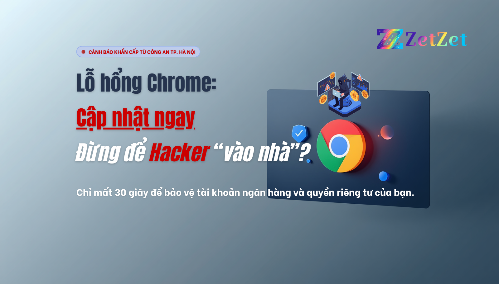 Chrome của bạn có đang báo “nút đỏ” không?Chớ coi thường kẻo “bay màu” tài khoản!